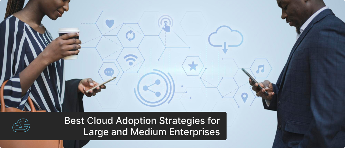 Best Cloud Adoption Strategies for Large and Medium Enterprises