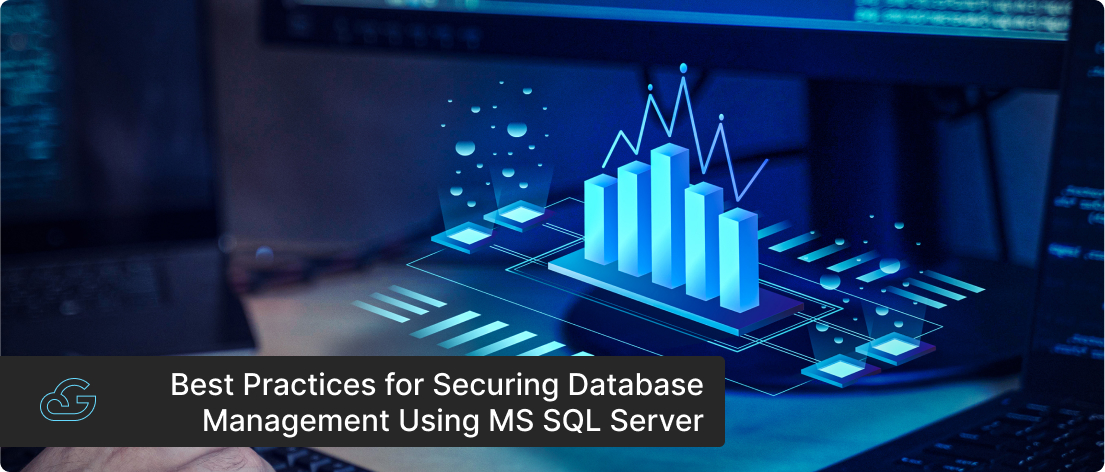 Best Practices for Secure Data Management Using MS SQL Databases
