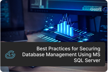 Best Practices for Secure Data Management Using MS SQL Databases