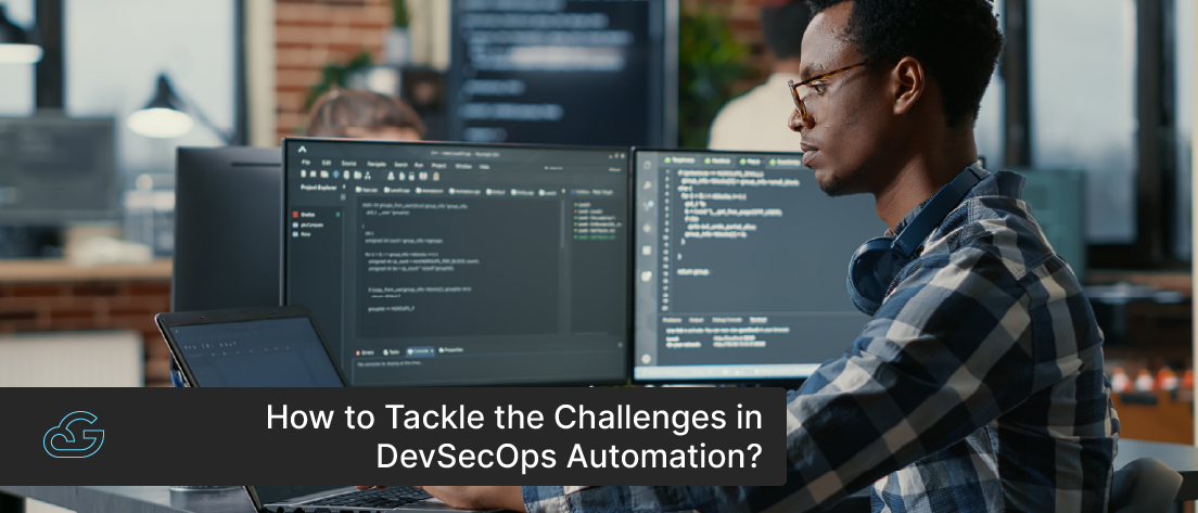 How To Tackle The Challenges In DevSecOps Automation?