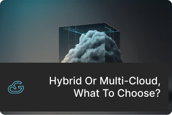 Hybrid Or Multi-Cloud, What To Choose?