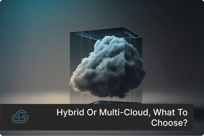 Hybrid Or Multi-Cloud, What To Choose?