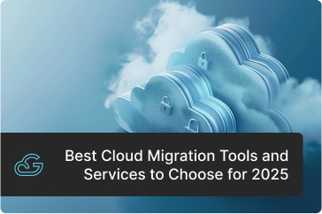 Best Cloud Migration Tools and Services to Choose for 2025
