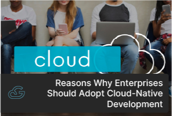 Why Enterprises Should Adopt Cloud-Native Development Approach?
