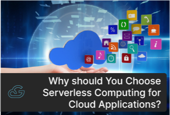 Why Should You Choose Serverless Computing To Develop Cloud-Native Apps?