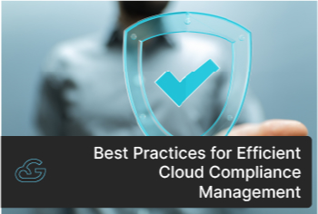 Best Practices For Efficient Cloud Compliance Management