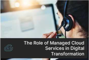 The Role Of Managed Cloud Services In Digital Transformation