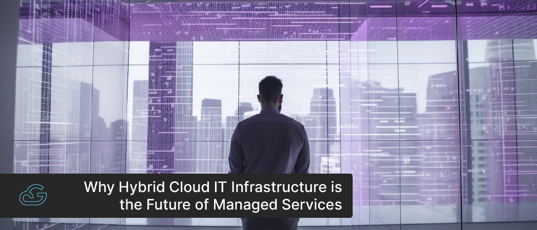 Why Hybrid Cloud IT Infrastructure Is The Future Of Managed Services