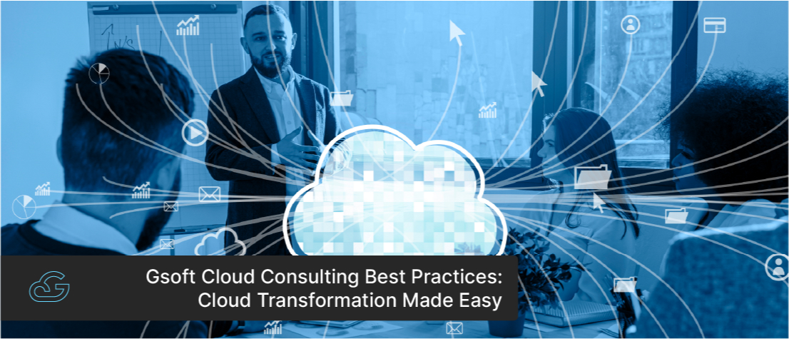 Gsoft Cloud Consulting Best Practices: Cloud Transformation Made Easy