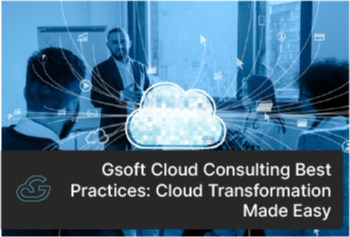 Gsoft Cloud Consulting Best Practices: Cloud Transformation Made Easy