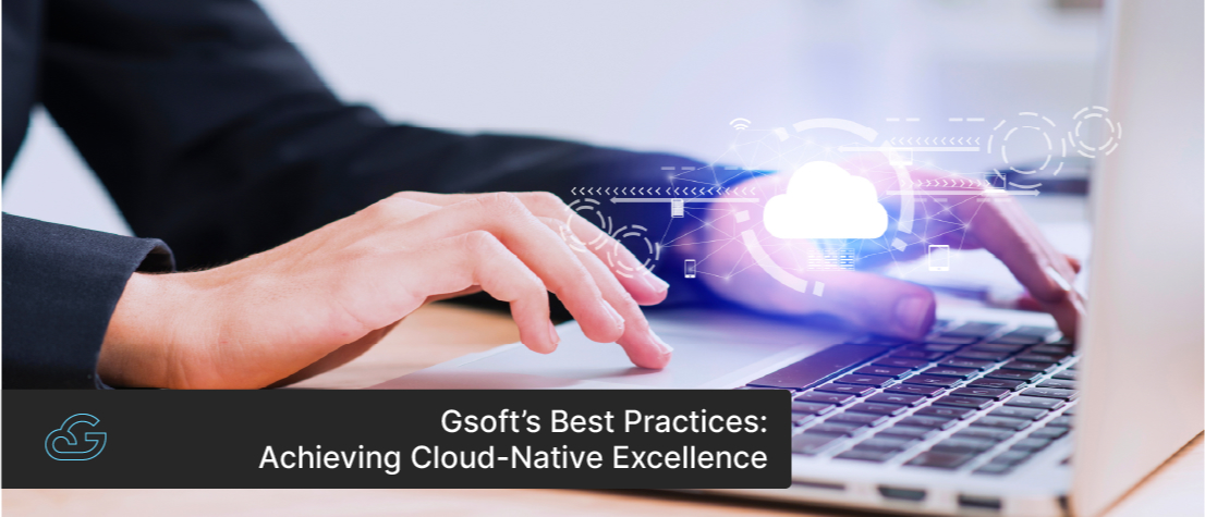 Gsoft’s Best Practices: Achieving Cloud-Native Excellence