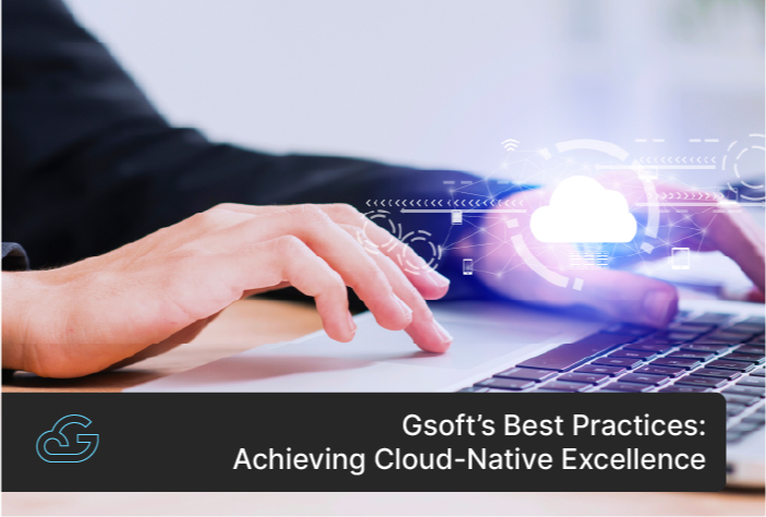 Gsoft’s Best Practices: Achieving Cloud-Native Excellence