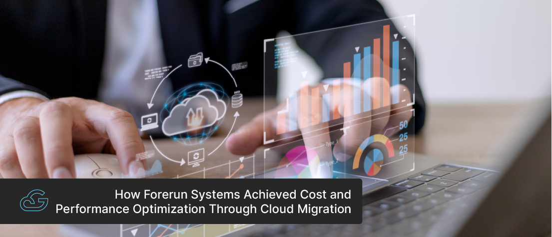 How Forerun Systems Achieved Cost and Performance Optimization Through Cloud Migration