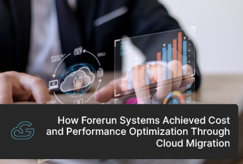 How Forerun Systems Achieved Cost and Performance Optimization Through Cloud Migration