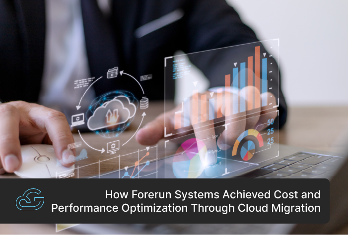 How Forerun Systems Achieved Cost and Performance Optimization Through Cloud Migration