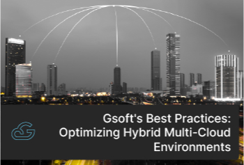 Gsoft's Best Practices: Optimizing Hybrid Multi-Cloud Environments