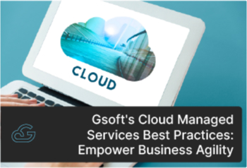 Gsoft's Cloud Managed Services Best Practices: Empower Business Agility