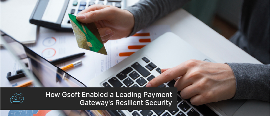 How Gsoft Cloud Enabled a Leading Payment Gateway's Resilient Security