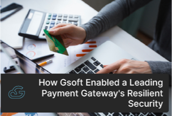 How Gsoft Cloud Enabled a Leading Payment Gateway's Resilient Security