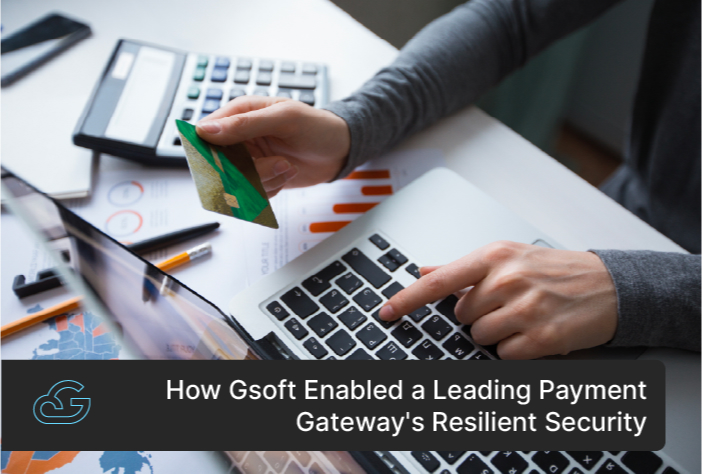 How Gsoft Cloud Enabled a Leading Payment Gateway's Resilient Security