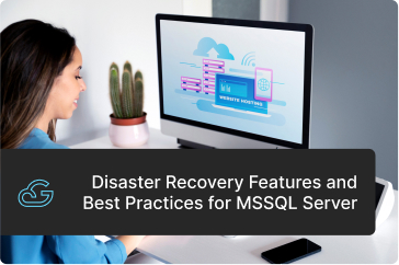 Disaster Recovery Features and Best Practices for MSSQL Server