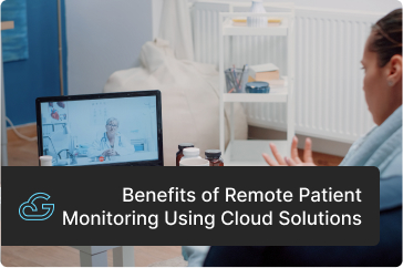 Benefits of Remote Patient Monitoring Using Cloud Solutions