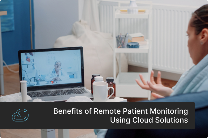 Benefits of Remote Patient Monitoring Using Cloud Solutions