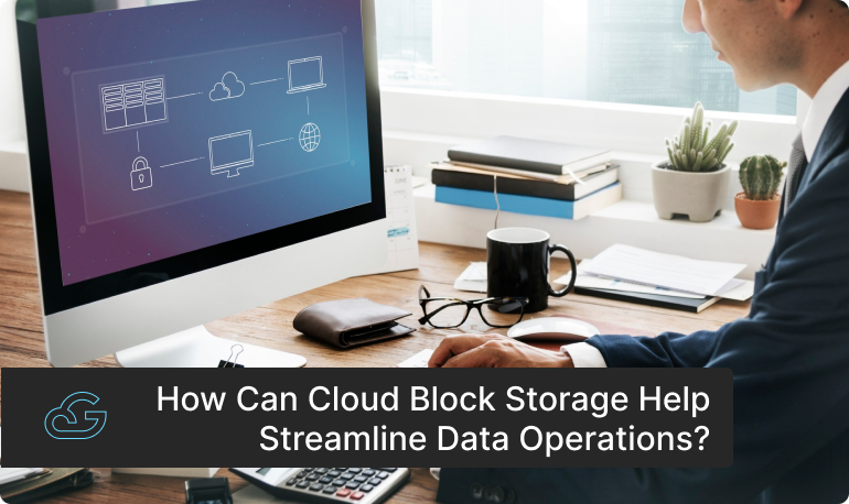 Streamline Your Data Operations with Cloud Block Storage