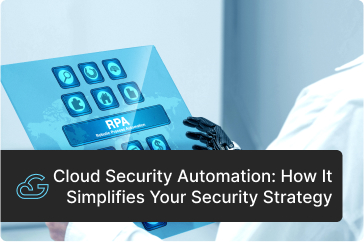 How Cloud Security Automation Simplifies Your Security Strategy
