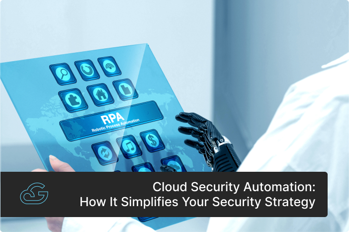 How Cloud Security Automation Simplifies Your Security Strategy