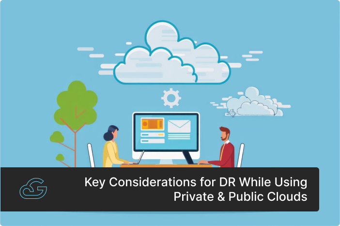 Key Considerations for DR While Using Private & Public Clouds
