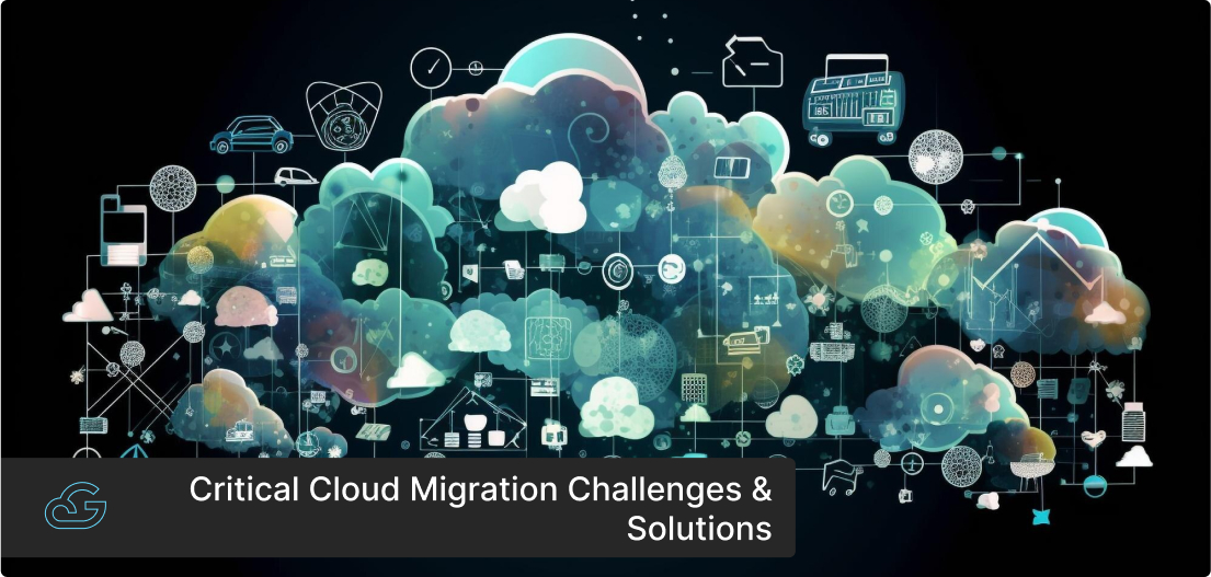 Critical Cloud Migration Challenges & Solutions