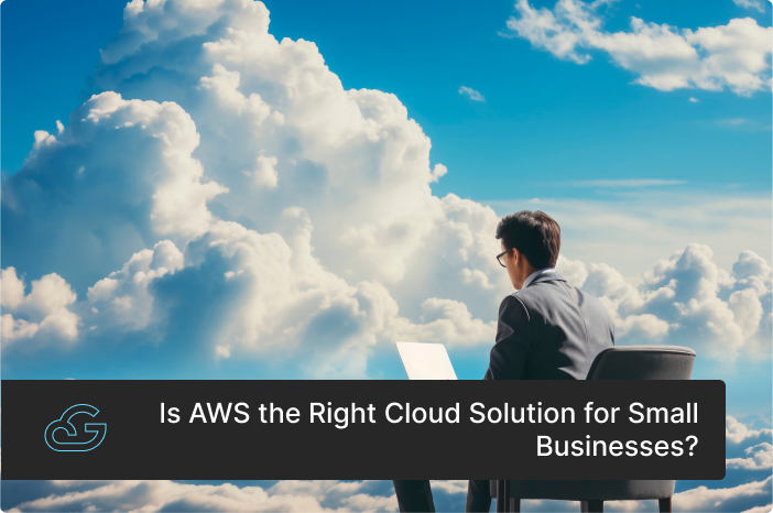 Is AWS the Right Cloud Solution for Small Businesses?