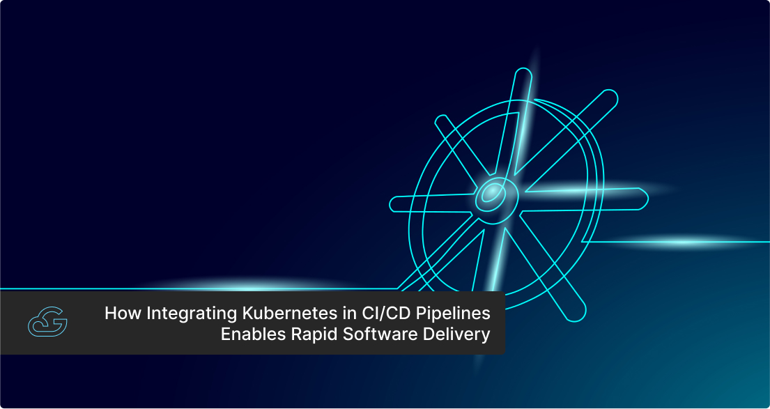Kubernetes in CI/CD Pipelines Enables Rapid Software Delivery