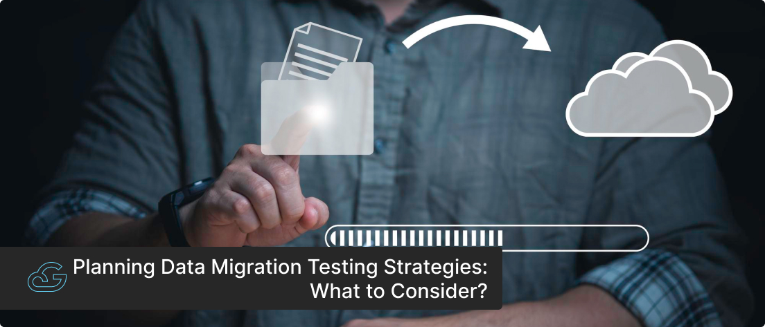 Planning Data Migration Testing Strategies