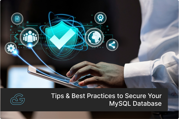 Tips & Best Practices to Secure Your MySQL Database