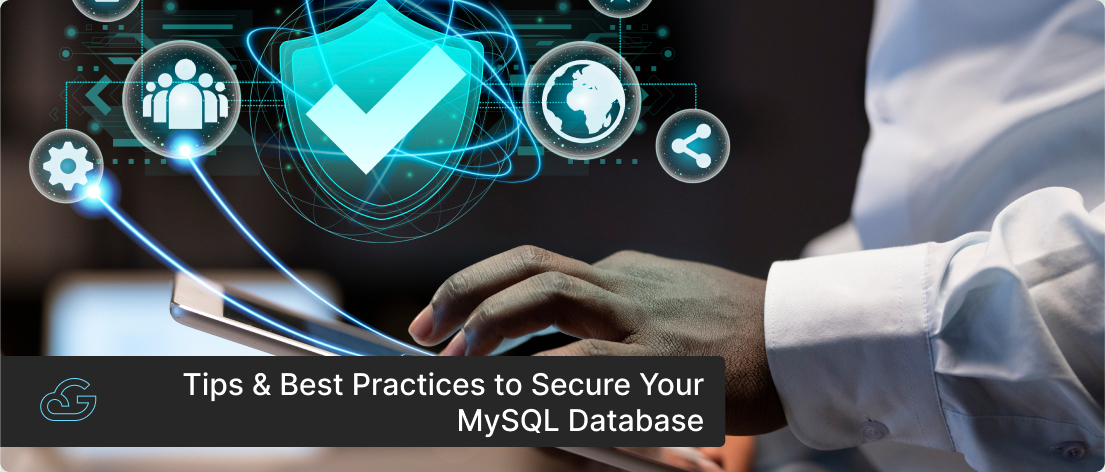 Tips & Best Practices to Secure Your MySQL Database