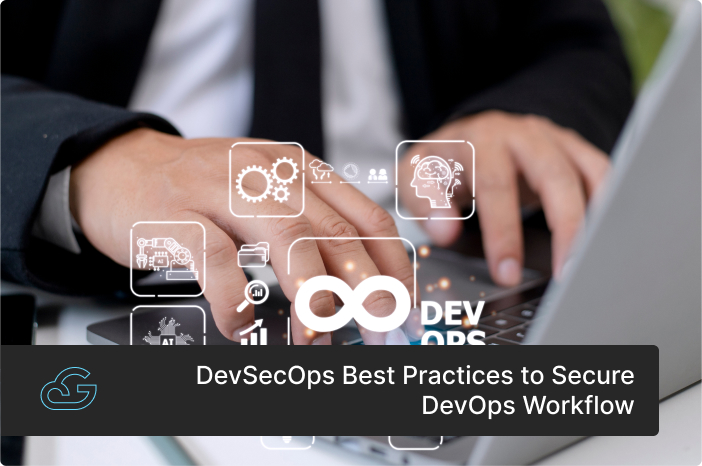DevSecOps Best Practices to Secure DevOps Workflow