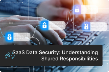 understanding the shared responsibility model for saas data security