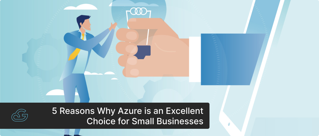 Why Azure is an Excellent Choice for Small Businesses