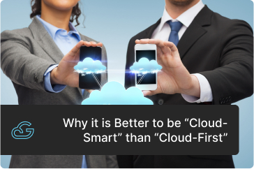 Why it is Better to be “Cloud-Smart” than “Cloud-First”