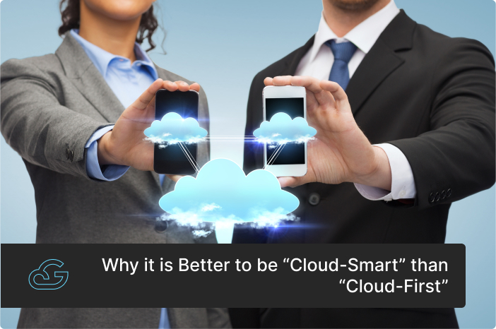 Why it is Better to be “Cloud-Smart” than “Cloud-First”