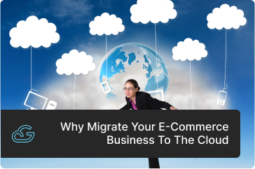 Why migrate your E-commerce business to the cloud